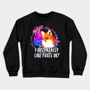 I Just Really Like Foxes Ok? Crewneck Sweatshirt